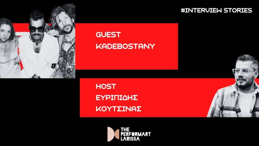 Οι KADEBOSTANY στα INTERVIEW STORIES με τον Ευριπίδη | The performART_Larissa